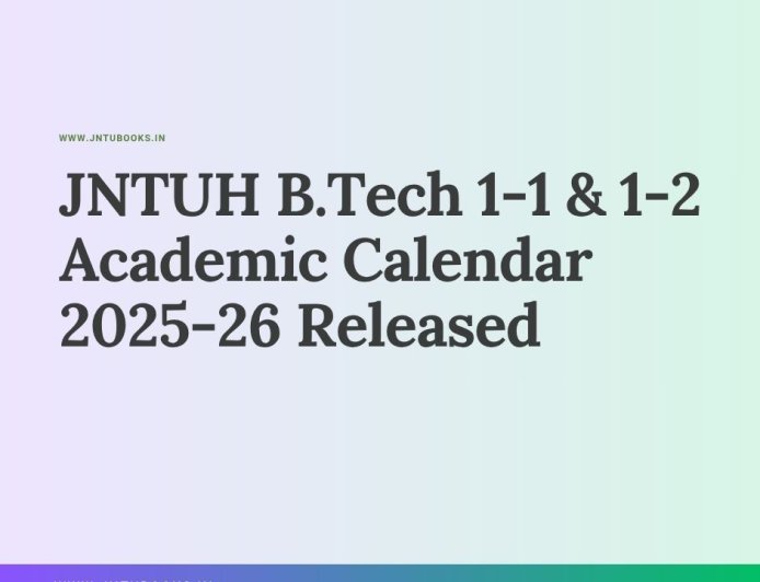 JNTUH B.Tech 1-1 & 1-2 Academic Calendar 2025-26 Released – Download PDF